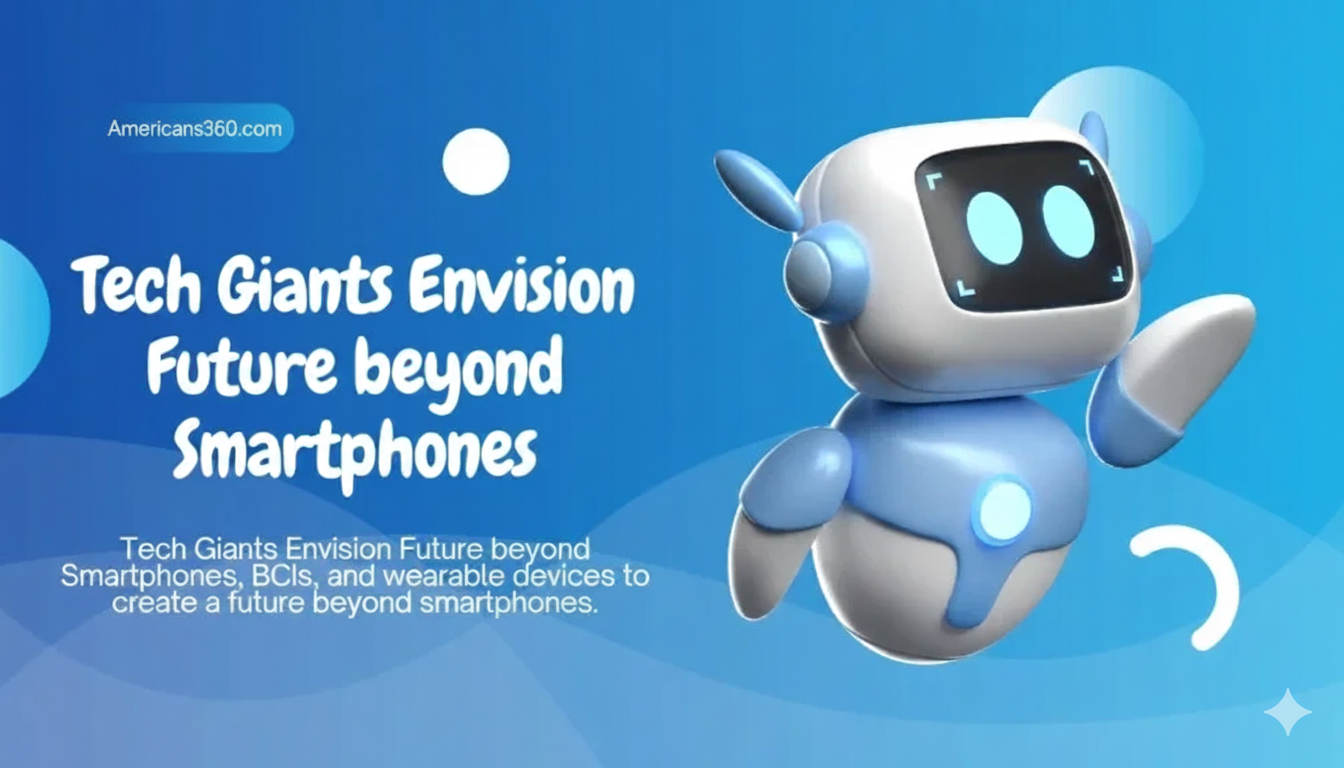 Tech Giants Envision Future Beyond Smartphones