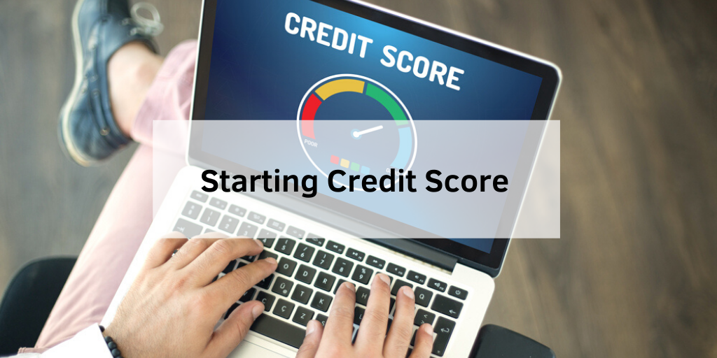 What Credit Score Do You Start With: What You Need to Know